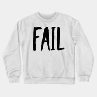 Fail Crewneck Sweatshirt